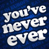 You've Never Ever? Image