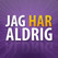 Jag har aldrig... Image
