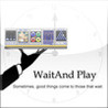 WaitAndPlay Image