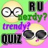 R U Trendy or Nerdy Quiz Image