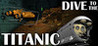 Dive to the Titanic Image