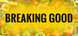 Breaking Good Product Image