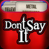 Don't Say It ! Image