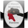 2 Minute Mysteries - Ransom Image