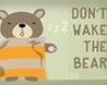 Don't Wake the Bear Image