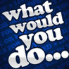What Would You Do If...? Image