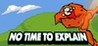 No Time to Explain Image