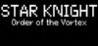 Star Knight: Order of the Vortex