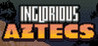 Inglorious Aztecs