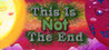 This Is Not The End