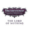 Pathfinder: Wrath of the Righteous - Lord of Nothing