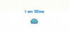 I am Slime