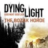 Dying Light: The Bozak Horde