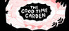 The Good Time Garden Image