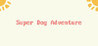 Super Dog Adventure