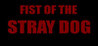 Fist of the Stray Dog Image