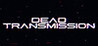 Dead Transmission