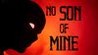 No Son Of Mine