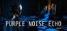 Purple Noise Echo