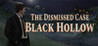 The Dismissed Case: Black Hollow Image