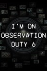 I'm on Observation Duty 6 Image