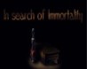 In Search of Immortality