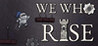 We who rise