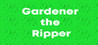 Gardener the Ripper Image