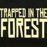 Trapped in the Forest Image