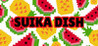 SUIKA DISH