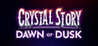 Crystal Story: Dawn of Dusk Image