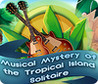 Musical Mystery of the Tropical Island Solitaire Image