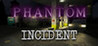 Phantom Incident Image