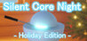 Silent Core Night - Holiday Edition
