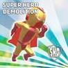 Super Hero Demolition Image