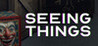SEEING THINGS Image