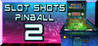 Slot Shots Pinball 2 Image
