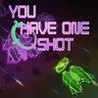 YOU HAVE ONE SHOT Image