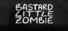 Bastard Little Zombie