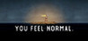 you feel normal.