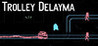 Trolley Delayma