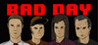 BAD DAY (Factory 64 Games)