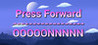 Press Forward OOOOONNNNN