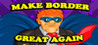 Make Border Great Again! Image