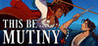 This Be Mutiny Image
