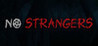 NO STRANGERS