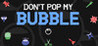 Don't Pop My Bubble Image