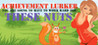 Achievement Lurker: You are going to have to work hard for these nuts