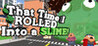 That Time I ROLLED Into A SLIME! Image