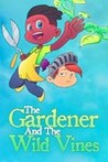 The Gardener and the Wild Vines